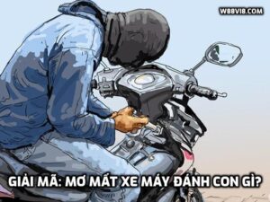 Giải mã: Mơ mất xe máy đánh con gì?