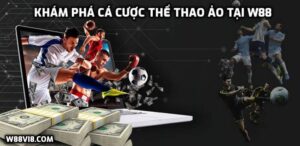 Khám phá cá cược thể thao ảo tại W88