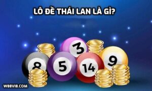 Lô đề Thái Lan là gì? Cách chơi lô đề Thái Lan thế nào?