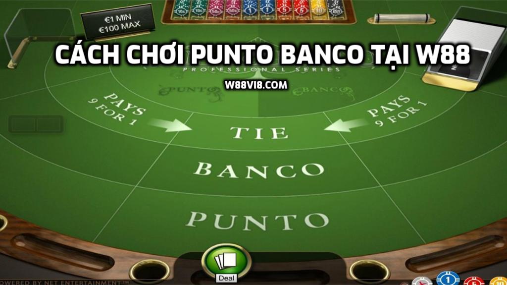 Punto Banco là gì? Cách chơi Punto Banco tại W88