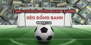 Kèo đồng banh tại W88