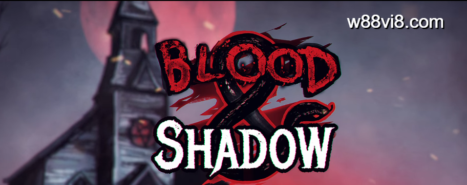 Thông tin về Blood & Shadow tại W88